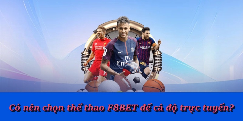 Có nên chọn thể thao F8BET để cá độ trực tuyến?