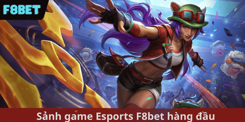 Cập nhật những sảnh game Esports F8bet hàng đầu